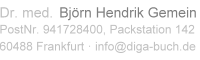 Dr. med. Bjrn H. Gemein, Postnummer 941728400, Packstation 142, 60488 Frankfurt am Main